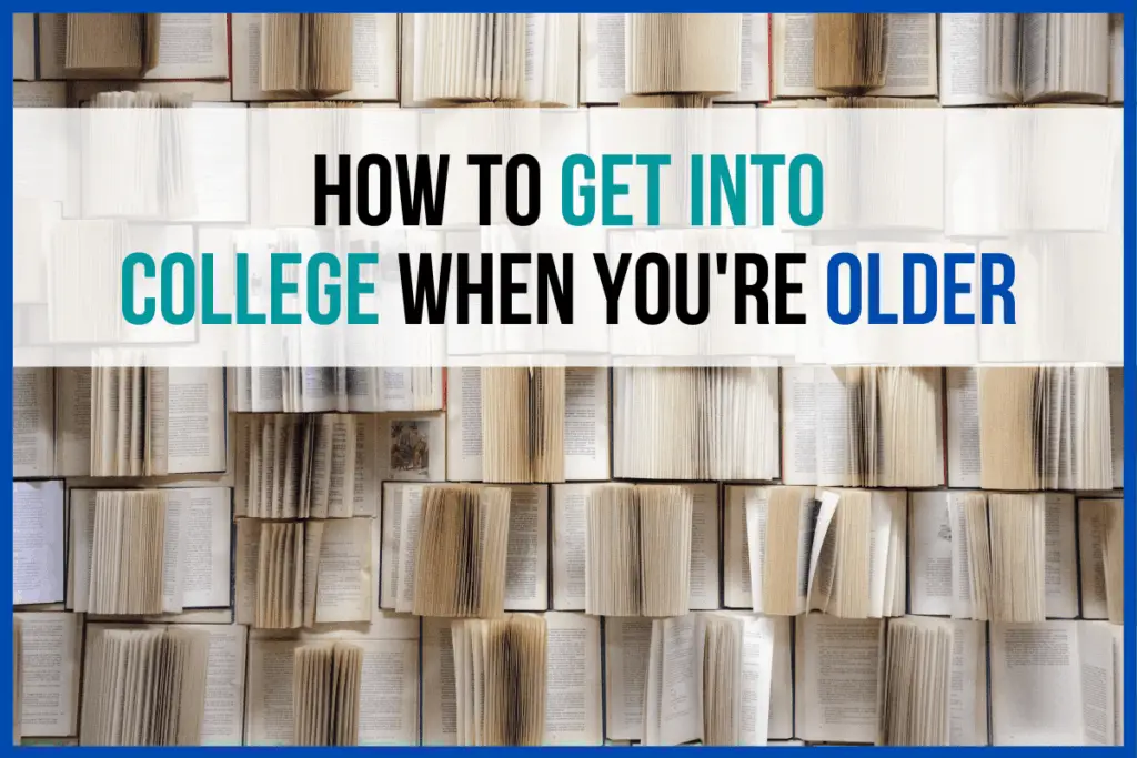 How to Get Into College When You’re Older