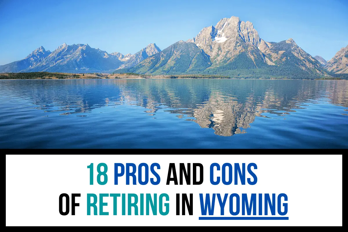18 Pros and Cons of Retiring in Wyoming (2020) Aging Greatly