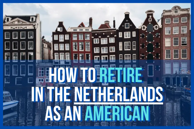 How to Retire in the Netherlands as an American (2020) Aging Greatly